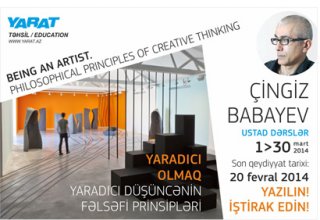 Пространство Современного Искусства "YARAT!" объявляет о проведении мастер-класса известного художника, скульптора, философа и поэта Чингиза Бабаева