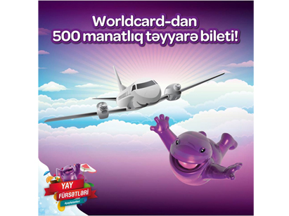 Yapı Kredi Bank Azərbaycan предлагает пользователям Worldcard авиабилет в подарок