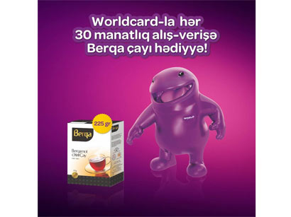 При каждой покупке с Worldcard на 30 манат вы приобретаете в подарок чай Berqa