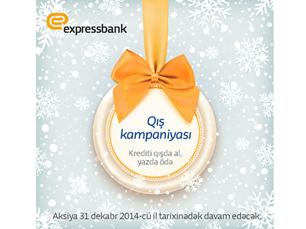 Expressbank “Qış kampaniyası” adlı kredit aksiyasını təklif edir