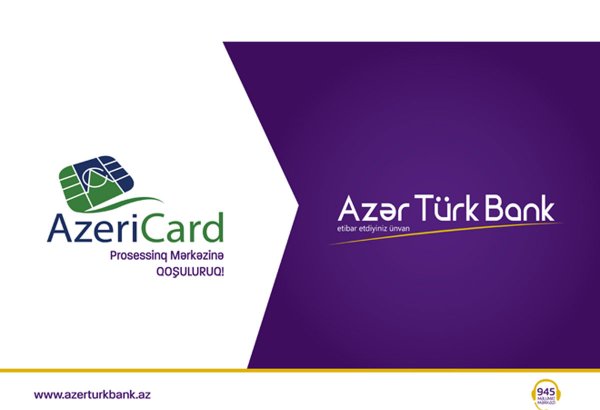 Azər Türk Bank “AzeriCard” prosessinq mərkəzinə qoşulur