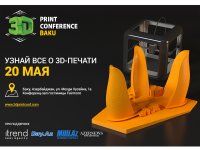 3D Print Conference снова удивит Азербайджан возможностями 3D-технологий (ФОТО)