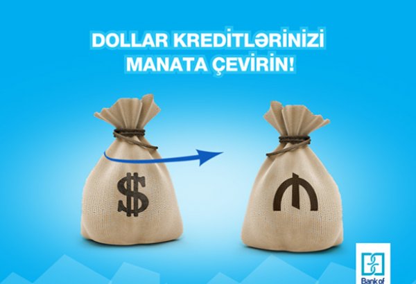 Bank of Baku: Dollar kreditinizi manata çevirin