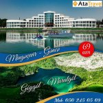 AtaTravel  предлагает двухдневный тур в Гёйгель (ФОТО)