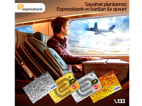 Səyahət planlarınızı "Expressbank"ın kartları ilə qurun