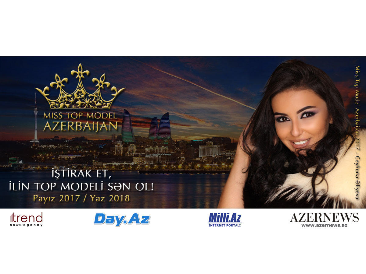 "Miss Top Model Azerbaijan-2018" milli top-model müsabiqəsinə ərizə qəbulu başlayıb