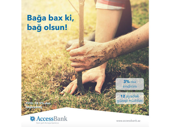 AccessBank продолжает кредитную кампанию "Bağa bax ki, bağ olsun!"