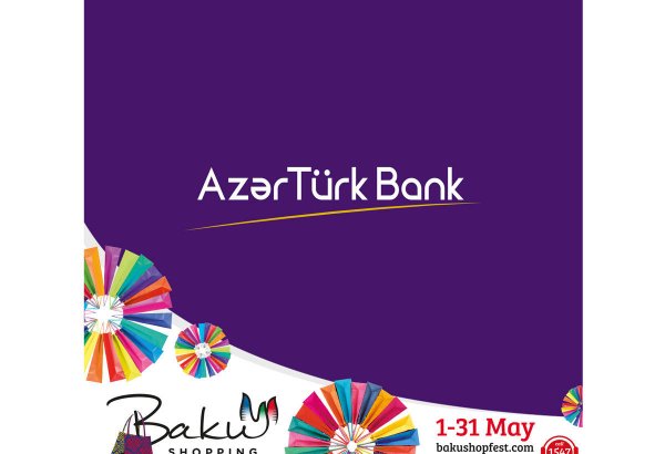 Azər Türk Bank Bakı Şopinq Festivalının rəsmi tərəfdaşıdır