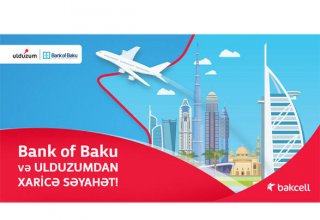 “Bank of Baku” və Bakcell “Ulduzum”dan xaricə səyahət!