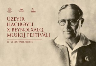 Üzeyir Hacıbəyli X Beynəlxalq Musiqi Festivalının təntənəli açılış mərasimi keçiriləcək