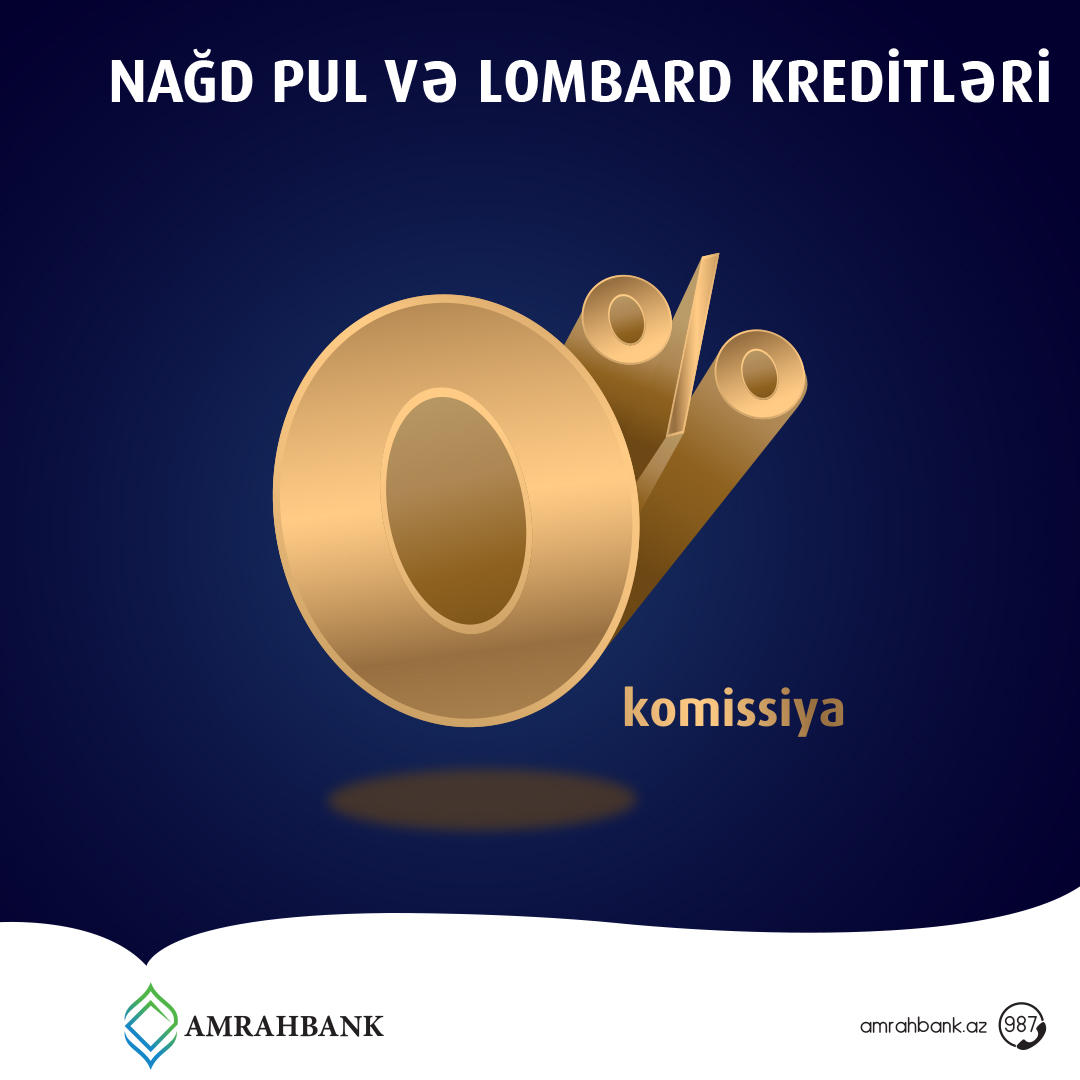“Amrahbank”da nağd pul krediti və lombard krediti faizsiz komissiya ilə verilir