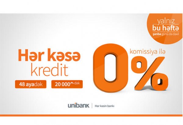 "Unibank"dan hər kəs üçün komissiyasız kredit kampaniyası