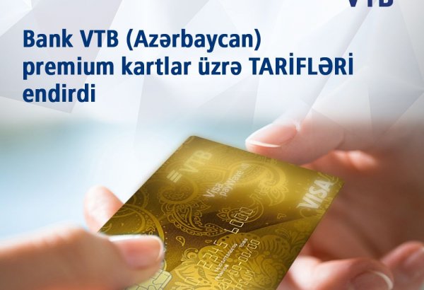 Bank VTB premium kartları üzrə tarifləri endirib