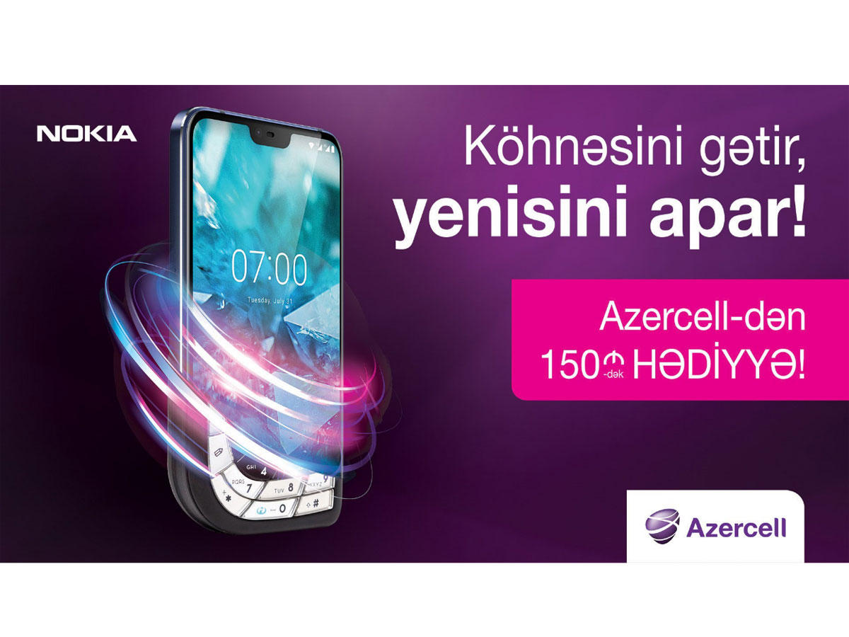 Bring your old phone and get brand new 4G Nokia smartphone with up to 150 AZN gift from Azercell!