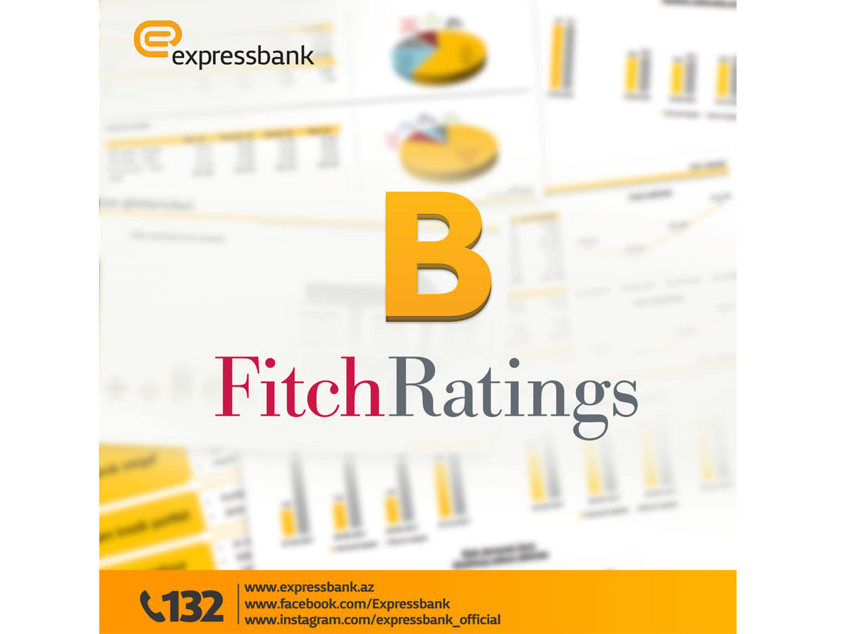"Expressbank"ın sədri: "Fitch Ratings"in hesabatının nəticəsi müştərilərin bizə etimadının aydın və müstəqil göstəricisidir