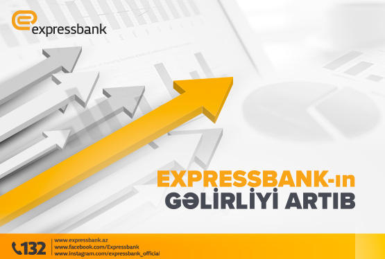 Expressbank-ın gəlirliyi artıb (FOTO)