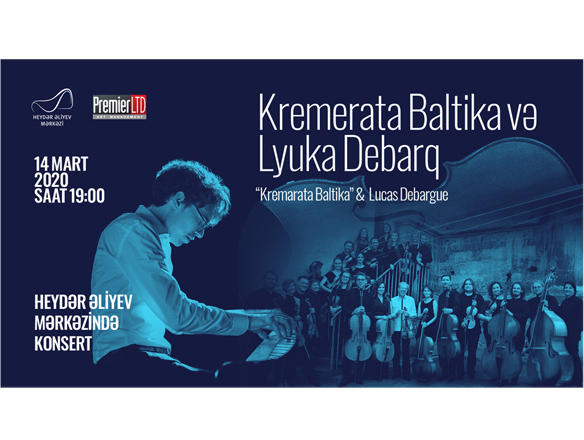 В Центре Гейдара Алиева состоится концерт камерного оркестра "Кремерата Балтика" и пианиста Люки Дебарга