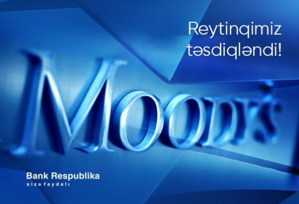 Moody`s отметило хорошую стрессоустойчивость азербайджанского Bank Respublika