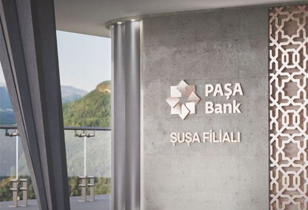 PAŞA Bank Şuşada regional filialın açılacağını elan etdi