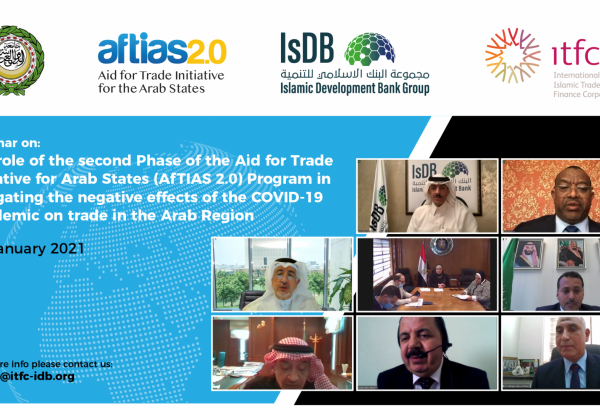 ITFC announces launching of 2nd phase of Aid for Trade Initiative for Arab States in June 2021 to Mitigate Effects of COVID-19 on Trade in Arab Region