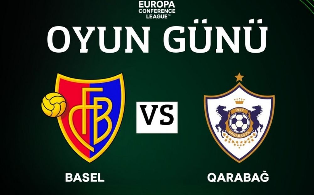 UEFA Konfrans Liqası: “Bazel” - “Qarabağ” matçının heyətləri açıqlanıb