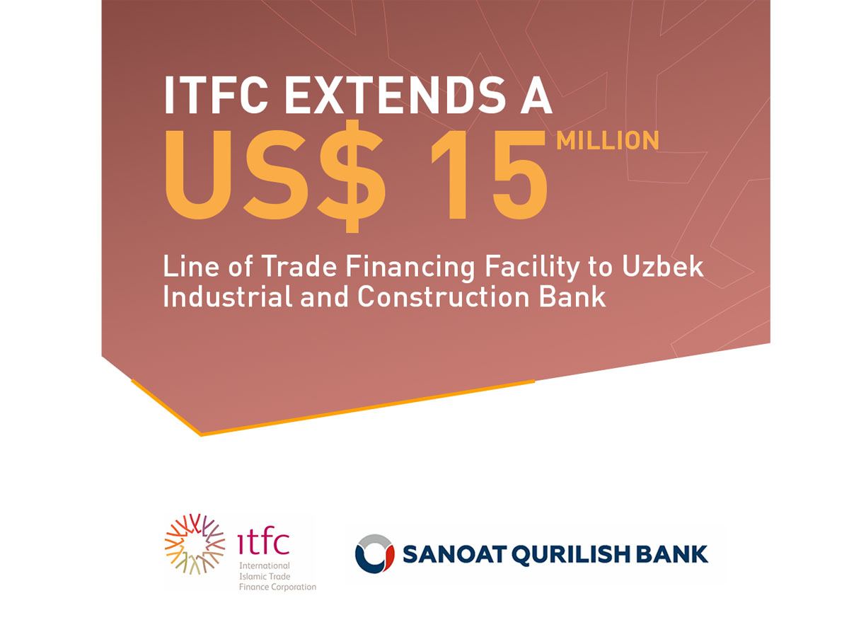ITFC extends $15M line of financing facility to Uzbek Industrial and Construction Bank