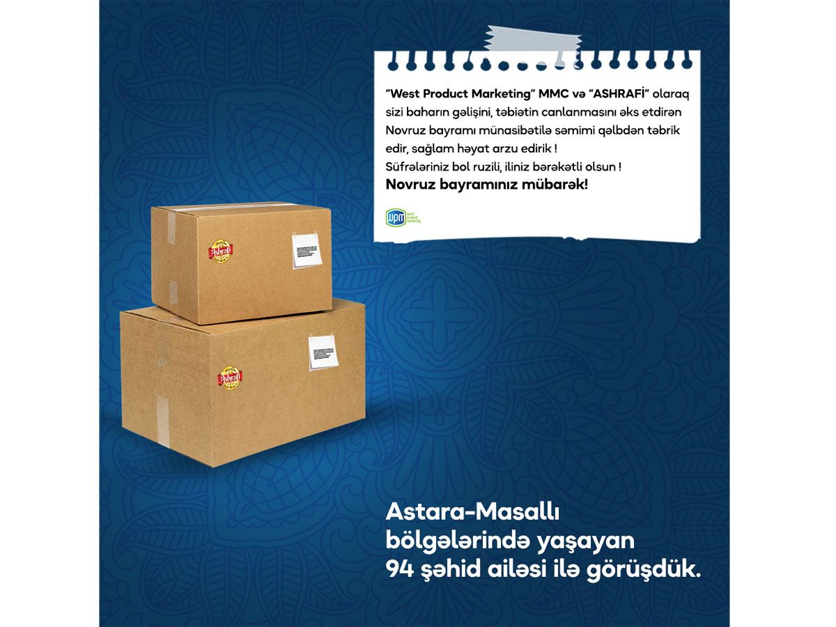 Vest Produkt Marketinq MMC və ASHRAFİ markası 94 şəhid ailəsinə Novruz sovqatı təqdim edib