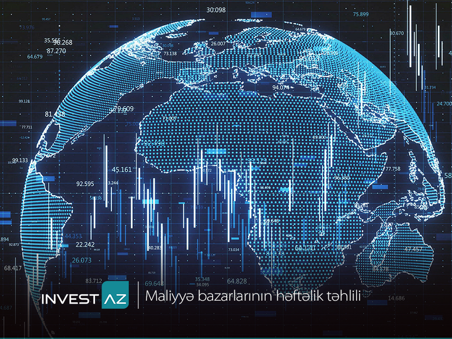 “InvestAZ”dan dünya maliyyə bazarları ilə bağlı həftəlik analiz - Risklərin artması ilə qırılma anı