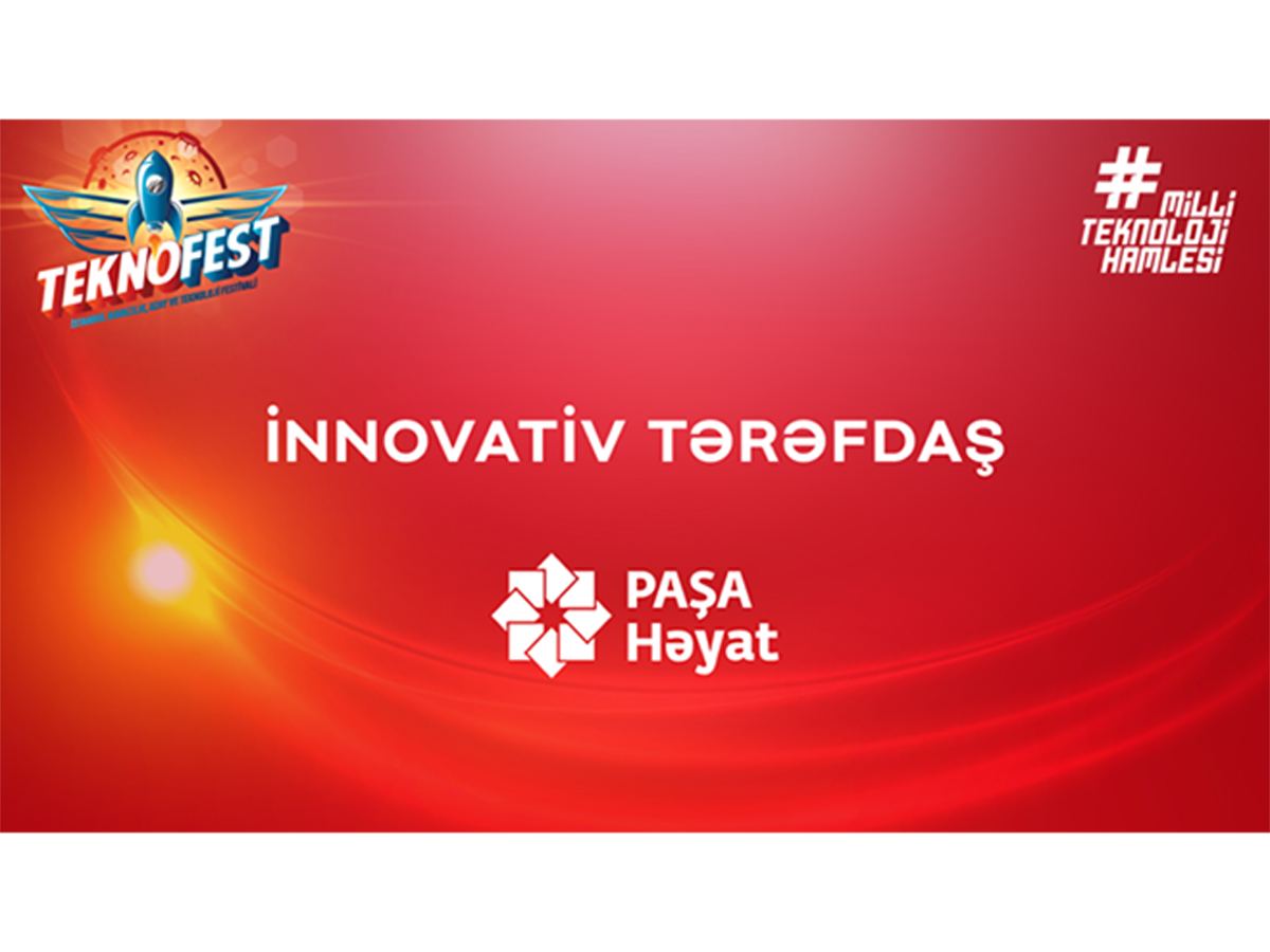 PAŞA Həyat “Teknofest” Festivalının innovativ tərəfdaşıdır!