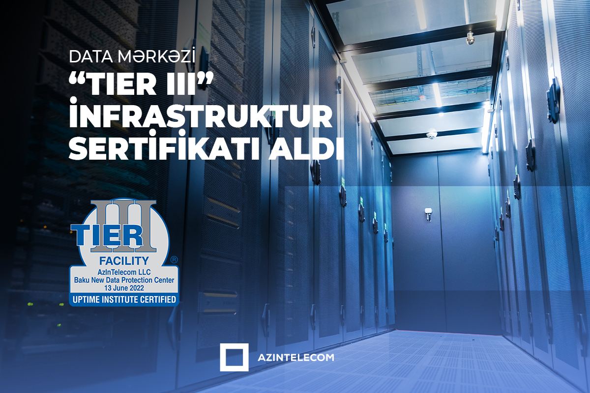 “AzInTelecom” MMC-nin yeni inşa etdiyi Data Mərkəzi “TİER III” infrastruktur sertifikatı aldı