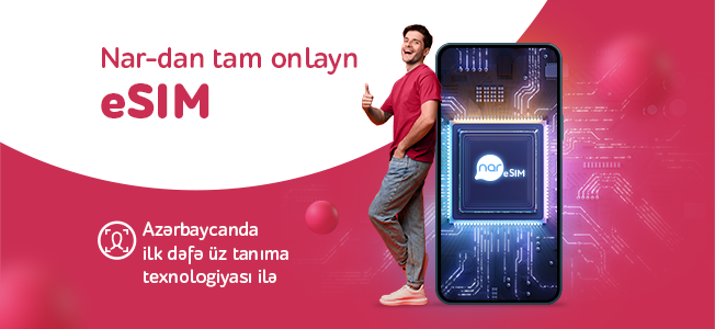 «Nar» представил первый в Азербайджане сервис eSIM с технологией идентификации личности