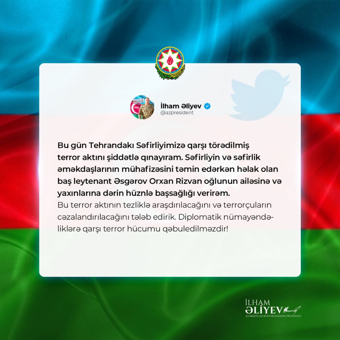 Prezident İlham Əliyev İrandakı Azərbaycan səfirliyinə hücumla bağlı paylaşım edib