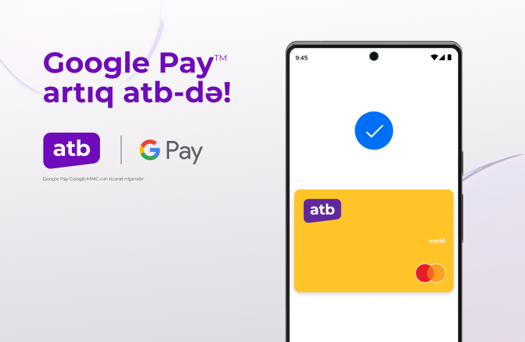 Təhlükəsiz və rahat Google Pay Azər Türk Bankda