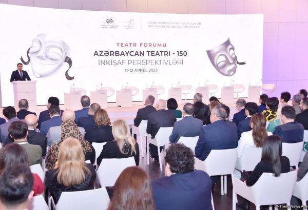 В Центре Гейдара Алиева открылся Театральный форум "Азербайджанский театр - 150: перспективы развития" (ФОТО)
