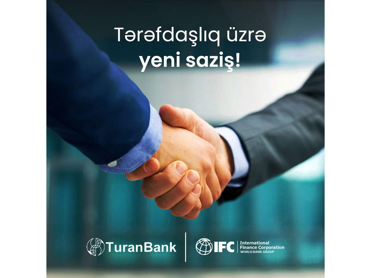 ТуранБанк начал следующий проект с Международной Финансовой Корпорацией (IFC)