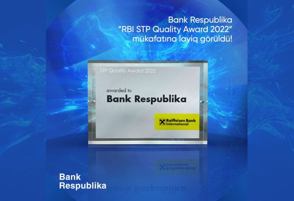 Bank Respublika Raiffeisen Bank tərəfindən “RBI STP Quality Award 2022” mükafatına layiq görülüb (FOTO)