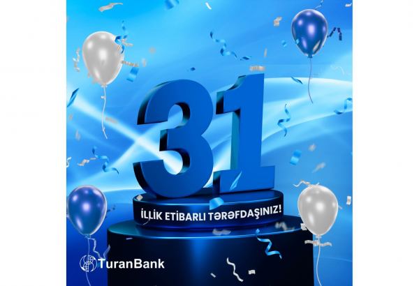 TuranBank 31 yaşını qeyd edir!