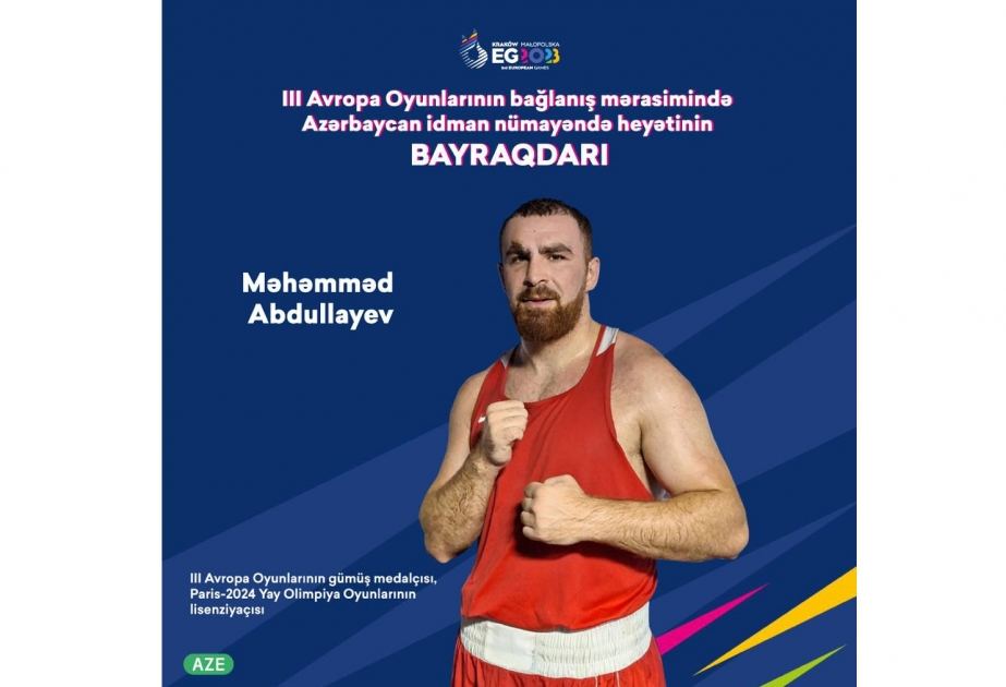Azərbaycan komandasının III Avropa Oyunlarının bağlanış mərasimindəki bayraqdarı bilindi