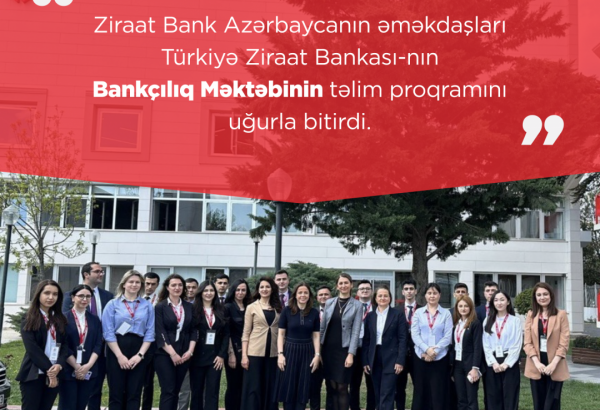 Ziraat Bank Azərbaycanın əməkdaşları Türkiyə Ziraat Bankası-nın təlim proqramını uğurla bitirib