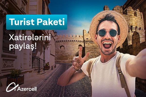 Azercell представляет тарифы «Турист» для иностранных граждан и гостей Азербайджана (R)