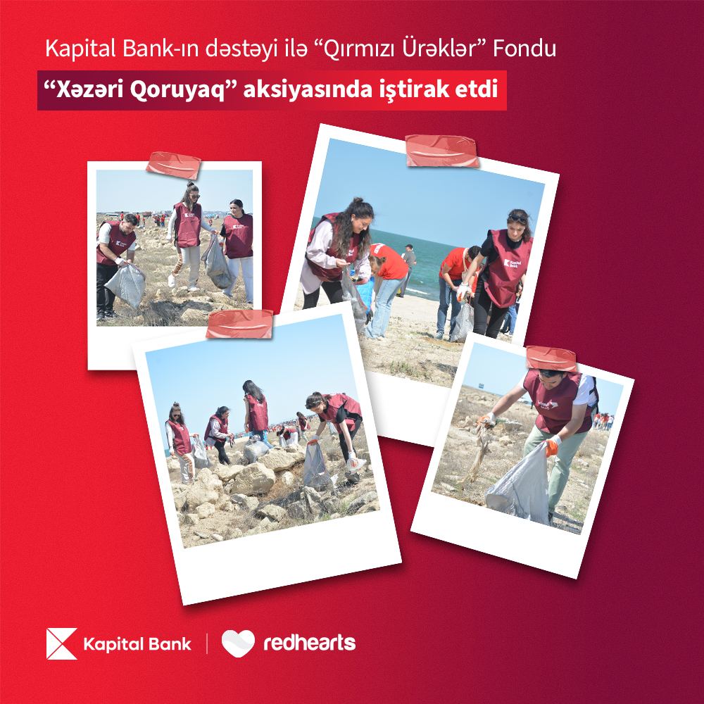 "Kapital Bank"ın dəstəyi ilə “Qırmızı Ürəklər” Fondu “Xəzəri Qoruyaq” aksiyasında iştirak etdi
