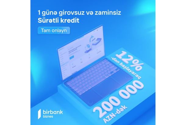 "Birbank Biznes"də yeni “Sürətli kredit" məhsulu istifadəyə verildi