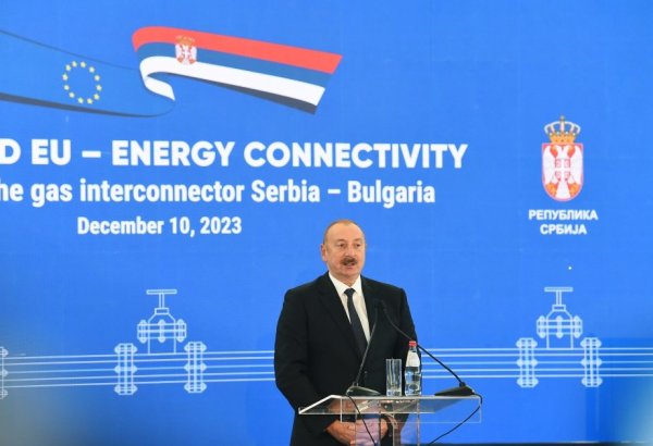 President Ilham Aliyev redrawing Eurasia's energy map - Azerbaijan ensures Serbia's gas access