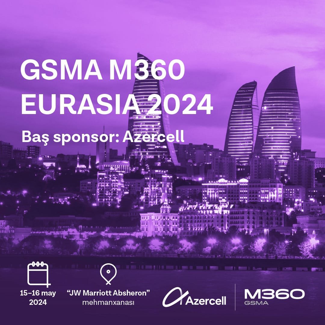 Azercell hosts the GSMA M360 Eurasia in Baku for the second time