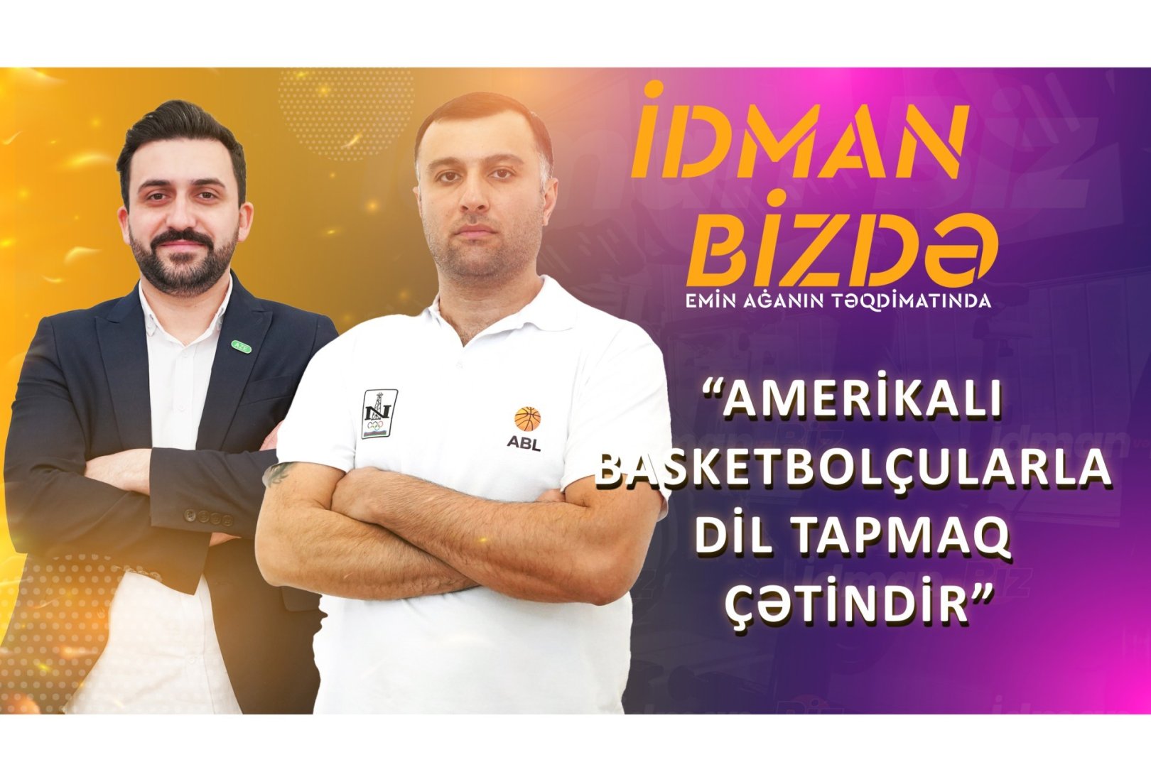 Bəzi klublar 2 normal yerli basketbolçunu çətinliklə tapır - Anar Sarıyev (FOTO/VİDEO)