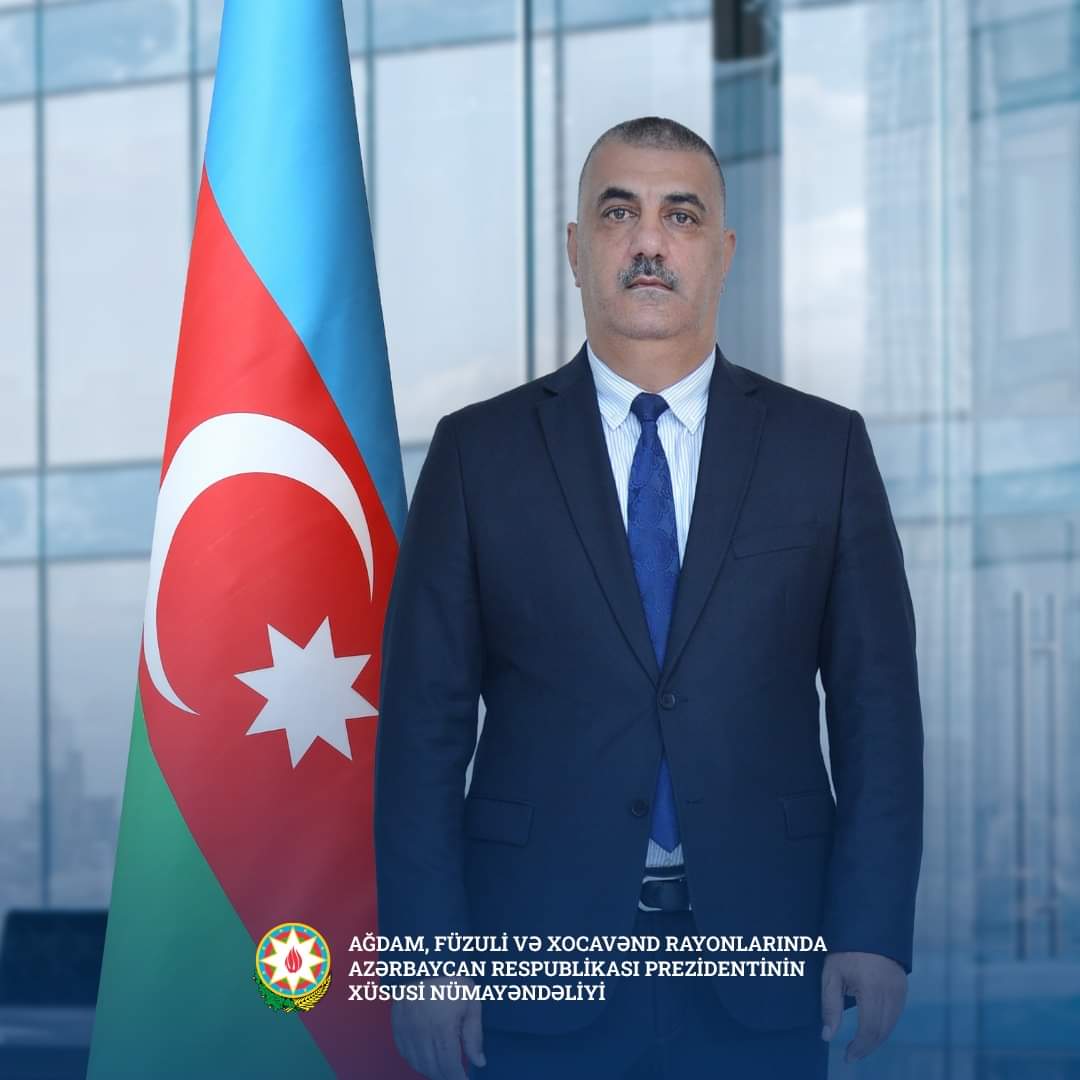 Назначен заместитель специального представителя Президента Азербайджана в Агдамском, Физулинском и Ходжавендском районах
