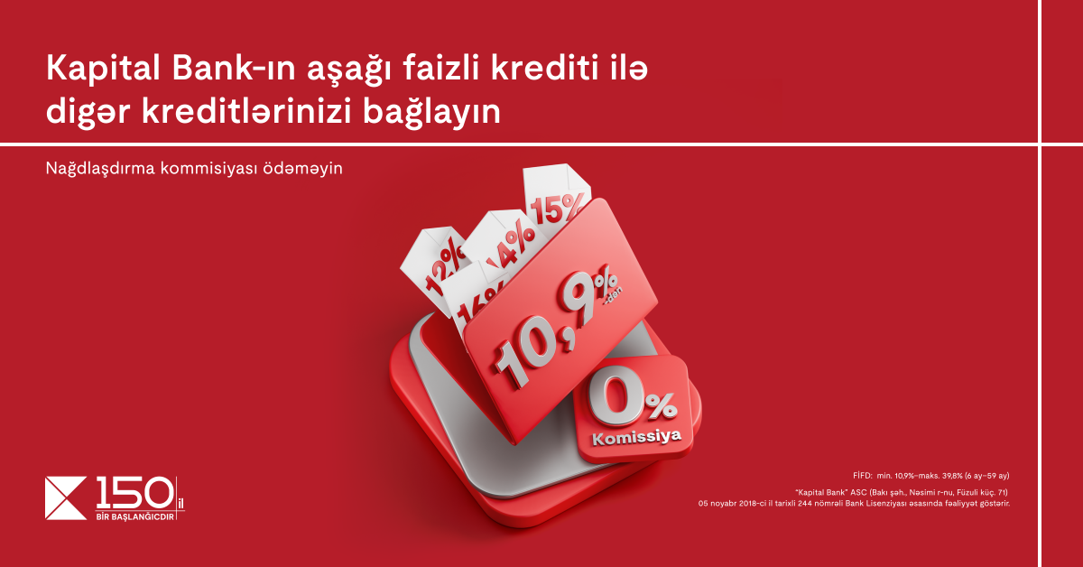 Kapital Bank-ın aşağı faizli krediti ilə digər kreditlərinizi bağlayın