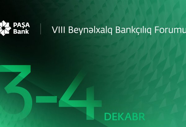 “PAŞA Bank” VIII Beynəlxalq Bankçılıq Forumunun tərəfdaşıdır