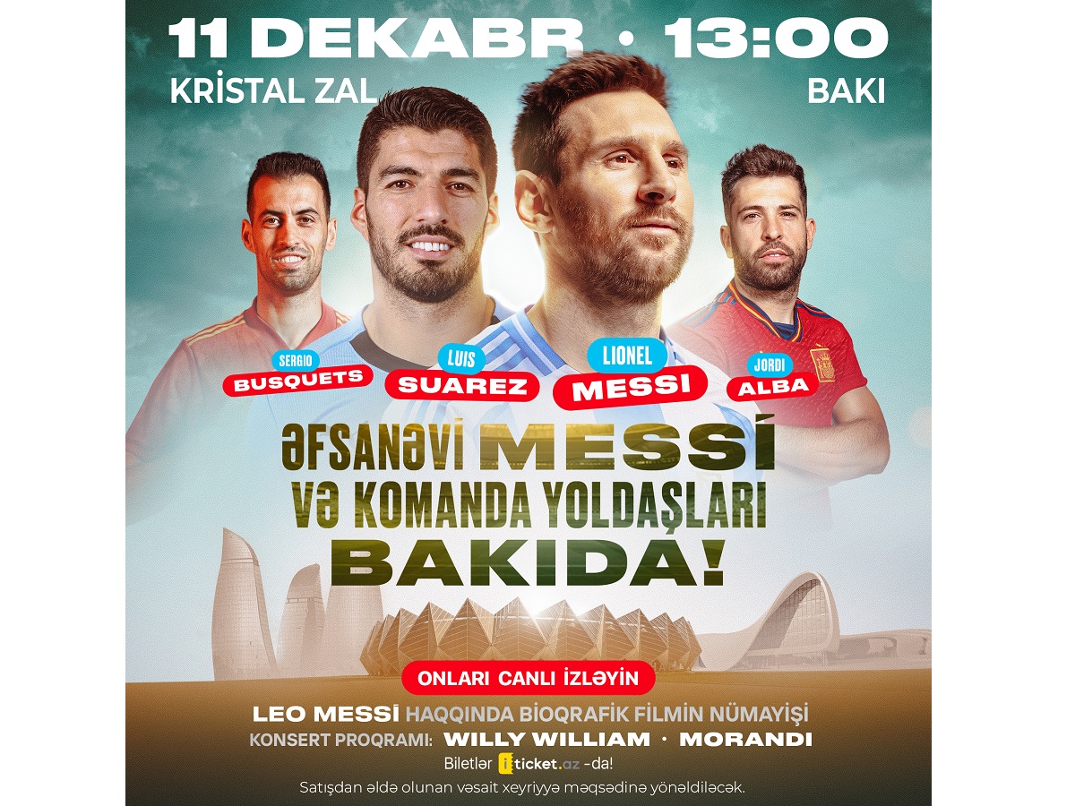 Əfsanəvi Lionel Messi və komanda yoldaşları Bakıya gəlir!