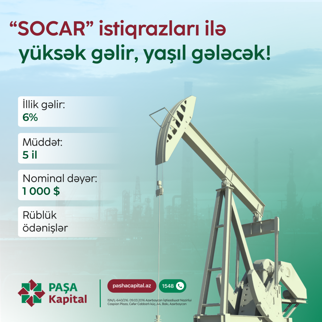 "PAŞA Kapital"dan SOCAR-ın yeni “yaşıl” istiqrazlarına investisiya fürsəti